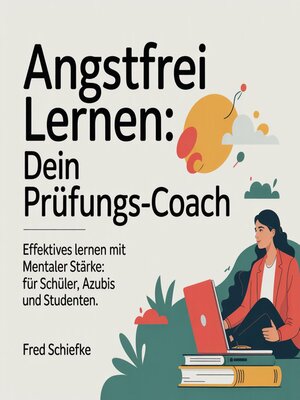 cover image of Angstfrei lernen--Dein Prüfungs-Coach